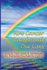 How Cancer Transformed Our Lives