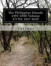 The Philippine Islands 1493-1898 Volume XVIII