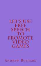 Let's Use Free Speech to Promote Video Games