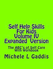 Self Help Skills for Kids- Volume IV Expanded Version