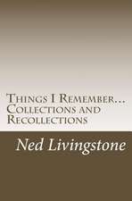 Things I Remember...Collections and Recollections