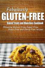 Fabulously Gluten-Free - Baked Treats and Munchies Cookbook