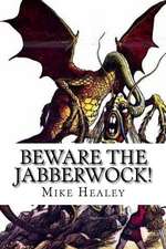 Beware the Jabberwock!