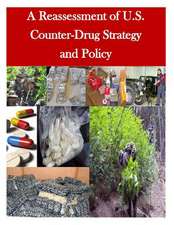 A Reassessment of U.S. Counter-Drug Strategy and Policy