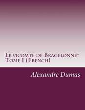 Le Vicomte de Bragelonne- Tome I (French)