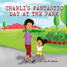 Charli's Fantastic Day at the Park