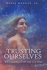 Trusting Ourselves