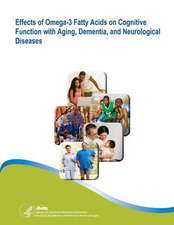 Effects of Omega-3 Fatty Acids on Cognitive Function with Aging, Dementia, and Neurological Diseases