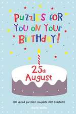 Puzzles for You on Your Birthday - 25th August