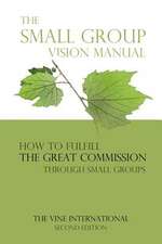 The Small Group Vision Manual