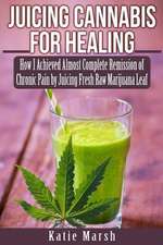 Juicing Cannabis for Healing