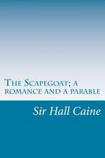 The Scapegoat; A Romance and a Parable