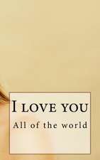 All of the World I Love You