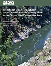 Estimation of Stream Temperature in Support of Fish Production Modeling Under Future Climates in the Klamath River Basin