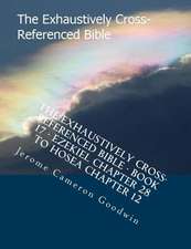 The Exhaustively Cross-Referenced Bible - Book 17 - Ezekiel Chapter 28 to Hosea Chapter 12