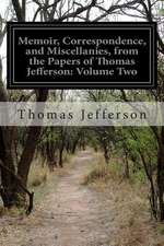 Memoir, Correspondence, and Miscellanies, from the Papers of Thomas Jefferson