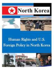 Human Rights and U.S. Foreign Policy in North Korea