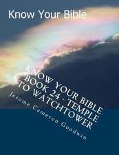 Know Your Bible - Book 24 - Temple to Watchtower