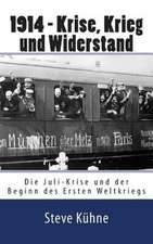 1914 - Krise, Krieg Und Widerstand