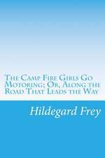 The Camp Fire Girls Go Motoring; Or, Along the Road That Leads the Way