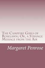 The Campfire Girls of Roselawn; Or, a Strange Message from the Air