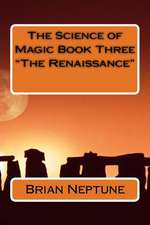 The Science of Magic Book Three the Renaissance