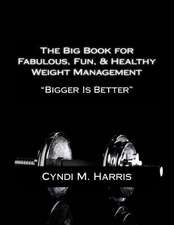 The Big Book for Fabulous, Fun, & Healthy Weight Management