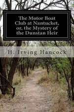 The Motor Boat Club at Nantucket, Or, the Mystery of the Dunstan Heir