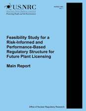 Feasibility Study for a Risk-Informed and Performance-Based Regulatory Structure for Future Plant Licensing