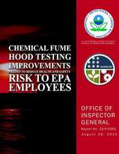 Chemical Fume Hood Testing Improvements Needed to Reduce Health and Safety Risk to EPA Employess