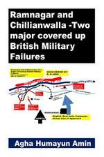 Ramnagar and Chillianwalla -Two Major Covered Up British Military Failures