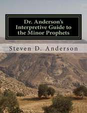 Dr. Anderson's Interpretive Guide to the Minor Prophets