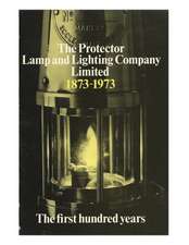 The Protector Lamp and Lighting Company Limited the First 100 Years