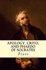 Apology, Crito, and Phaedo of Socrates