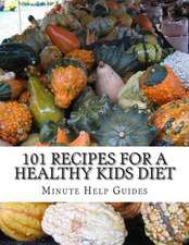 101 Recipes for a Healthy Kids Diet