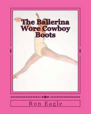 The Ballerina Wore Cowboy Boots