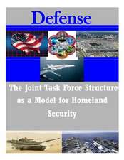 The Joint Task Force Structure as a Model for Homeland Security