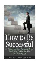 How to Be Successful