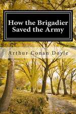 How the Brigadier Saved the Army