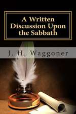 A Written Discussion Upon the Sabbath