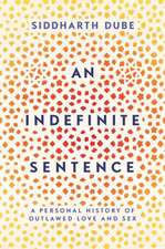 An Indefinite Sentence: A Personal History of Outlawed Love and Sex