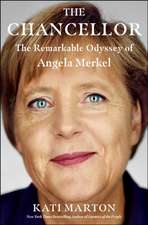 The Chancellor: The Remarkable Odyssey of Angela Merkel