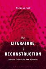 The Literature of Reconstruction: Authentic Fiction in the New Millennium