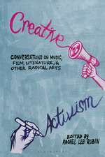 Creative Activism: Conversations on Music, Film, Literature, and Other Radical Arts