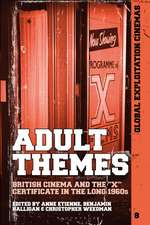 Adult Themes: British Cinema and the X Certificate in the Long 1960s