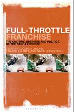 Full-Throttle Franchise: The Culture, Business and Politics of Fast & Furious