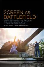 Screen as Battlefield: Confronting the Past in New Polish Cinema