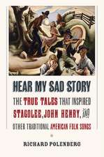 Hear My Sad Story – The True Tales That Inspired "Stagolee," "John Henry," and Other Traditional American Folk Songs