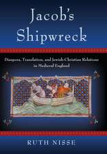 Jacob`s Shipwreck – Diaspora, Translation, and Jewish–Christian Relations in Medieval England