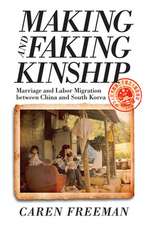 Making and Faking Kinship – Marriage and Labor Migration between China and South Korea